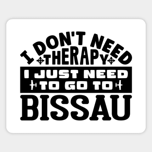 I don't need therapy, I just need to go to Bissau Magnet